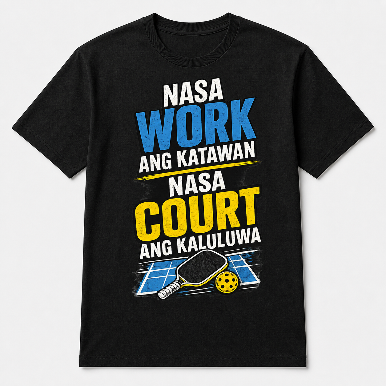 Nasa Work Nasa Court Tagalog pickleball shirt Philippines